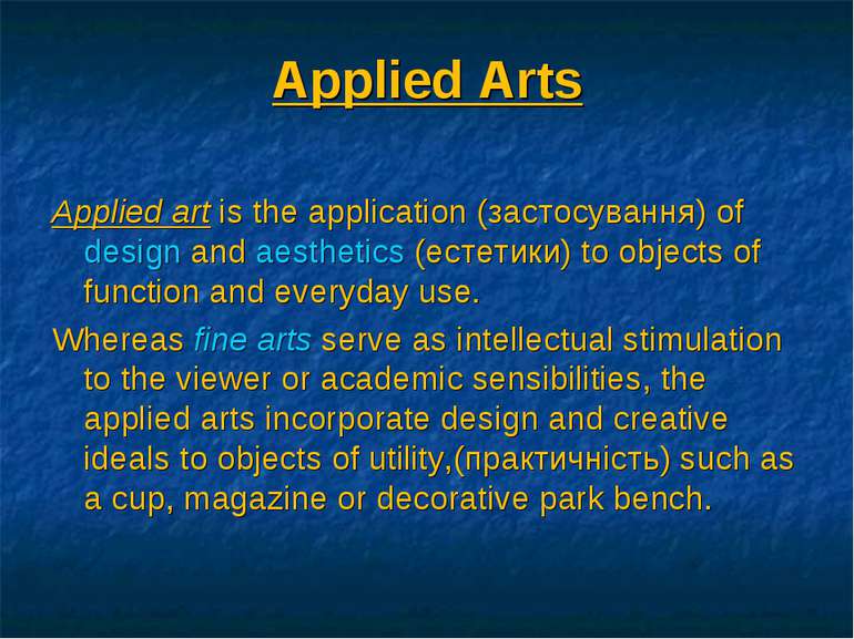 Applied Arts Applied art is the application (застосування) of design and aest...