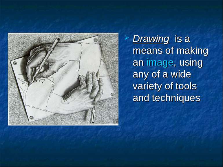 Drawing is a means of making an image, using any of a wide variety of tools a...
