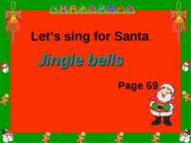Let’s sing for Santa Page 69 Jingle bells