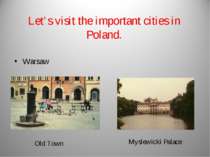 Let’s visit the important cities in Poland. Warsaw Old Town Myslewicki Palace