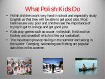 What Polish Kids Do Polish children work very hard in school and especially s...