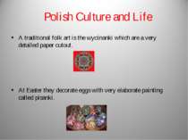 Polish Culture and Life A traditional folk art is the wycinanki which are a v...
