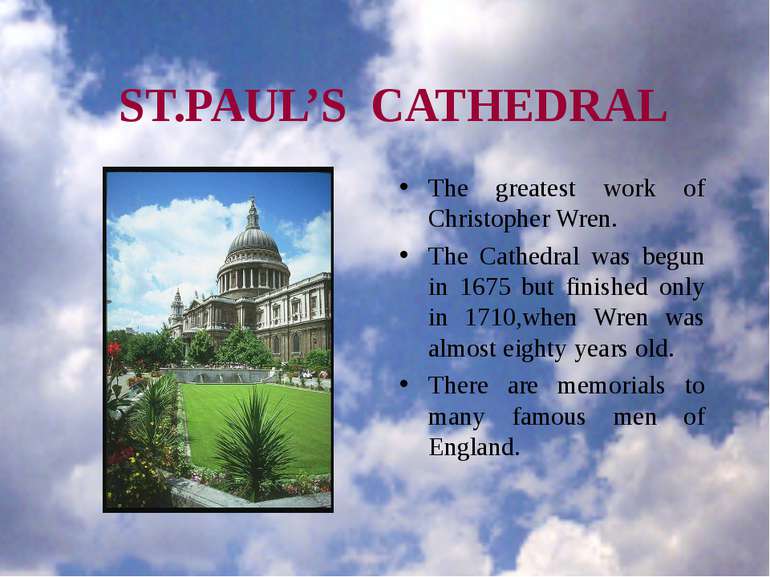 ST.PAUL’S CATHEDRAL The greatest work of Christopher Wren. The Cathedral was ...