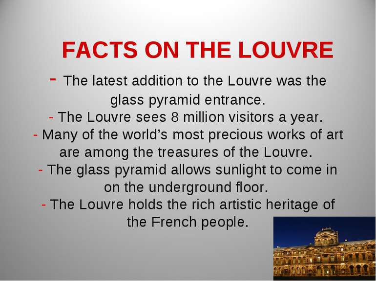 FACTS ON THE LOUVRE - The latest addition to the Louvre was the glass pyramid...
