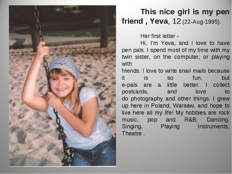 This nice girl is my pen friend , Yeva, 12 (22-Aug-1995). Her first letter - ...