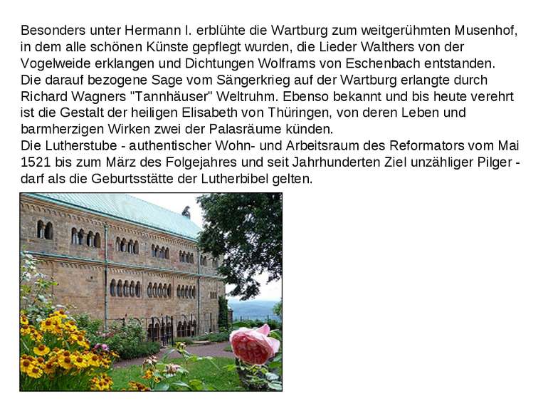 Besonders unter Hermann I. erblühte die Wartburg zum weitgerühmten Musenhof, ...