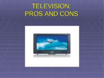 TELEVISION: PROS AND CONS