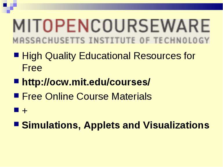 High Quality Educational Resources for Free http://ocw.mit.edu/courses/ Free ...