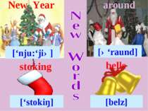 New Year [‘nju:‘jiə] around [ə‘raund] stoking [‘stokiŋ] bells [belz]