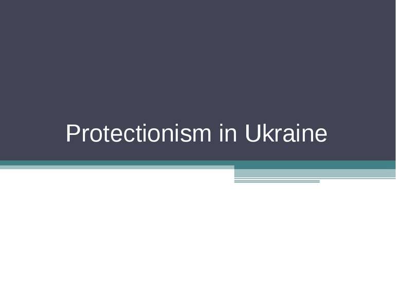 Protectionism in Ukraine