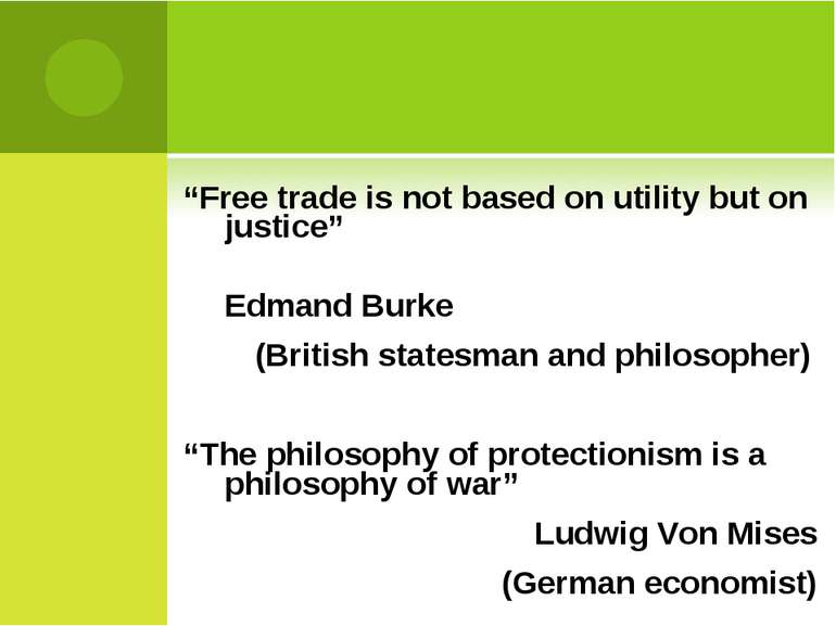 “Free trade is not based on utility but on justice” Edmand Burke (British sta...