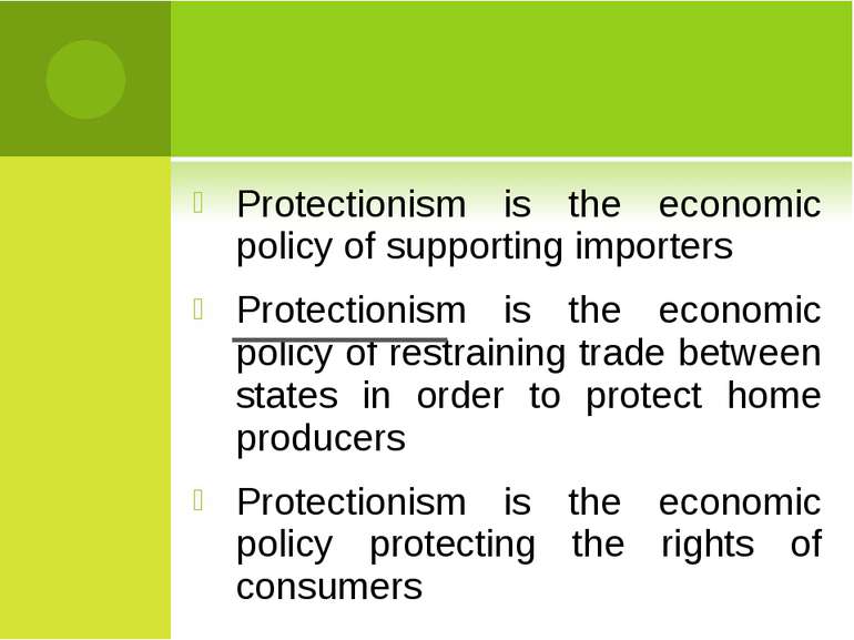 Protectionism is the economic policy of supporting importers Protectionism is...