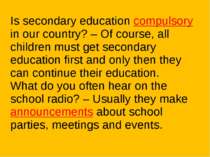 Is secondary education compulsory in our country? – Of course, all children m...