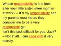 Whose responsibility is it to look after your little sister when mom is at wo...