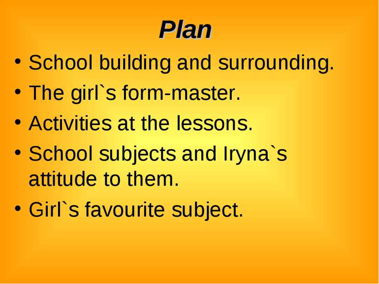 Plan School building and surrounding. The girl`s form-master. Activities at t...