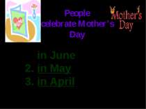People celebrate Mother’s Day in June in May in April