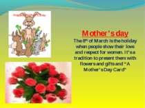 Mother’s day The 8th of March is the holiday when people show their love and ...