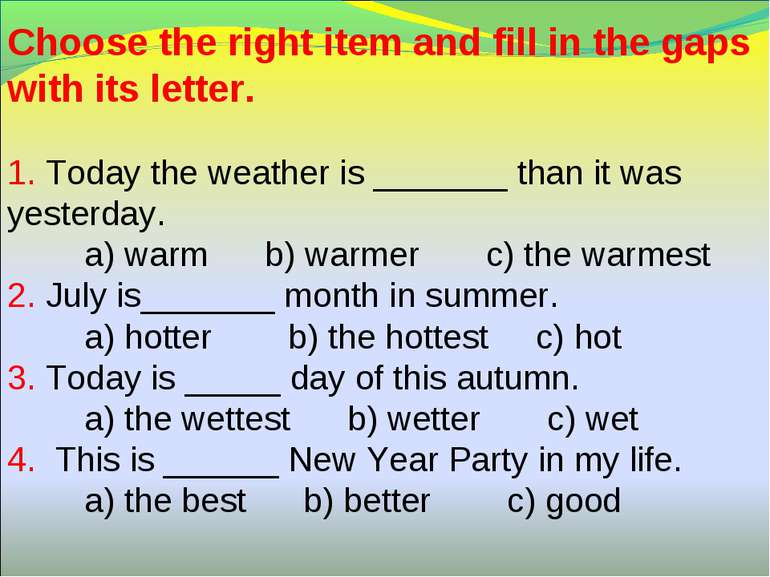 Choose the right item and fill in the gaps with its letter. 1. Today the weat...