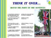 THINK IT OVER… MATCH THE PARTS OF THE SENTENCES 1. Great Britain is situated ...