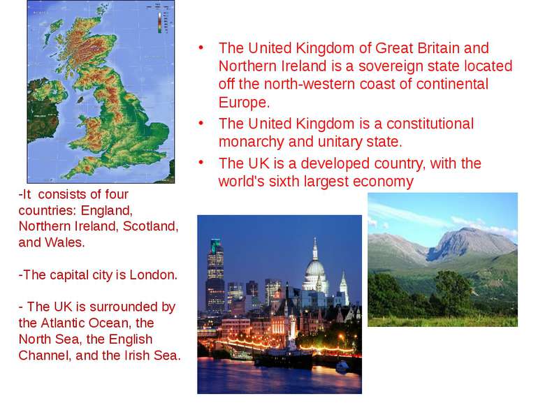 The United Kingdom of Great Britain and Northern Ireland is a sovereign state...