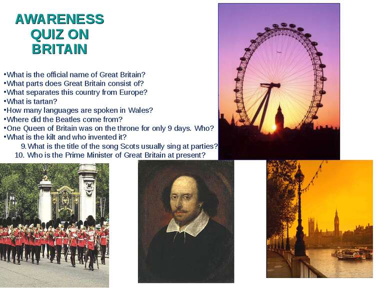 AWARENESS QUIZ ON BRITAIN What is the official name of Great Britain? What pa...