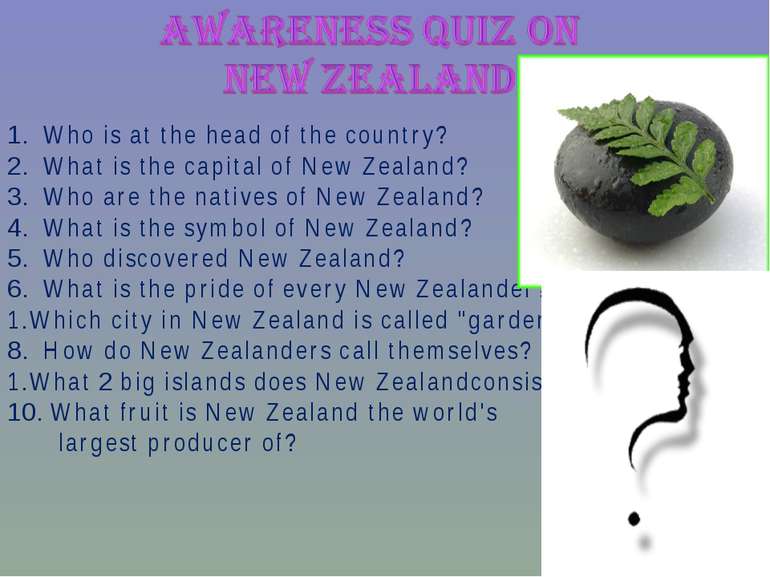 1. Who is at the head of the country? 2. What is the capital of New Zealand? ...