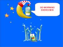 NEXT DO MORNING EXERCISES!