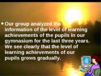 Our group analyzed the information of the level of learning achievements of t...