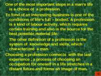 One of the most important steps in a man‘s life is a choice of a profession. ...