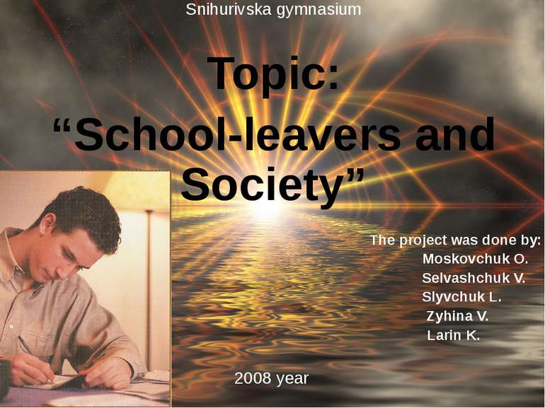 Snihurivska gymnasium Topic: “School-leavers and Society” The project was don...