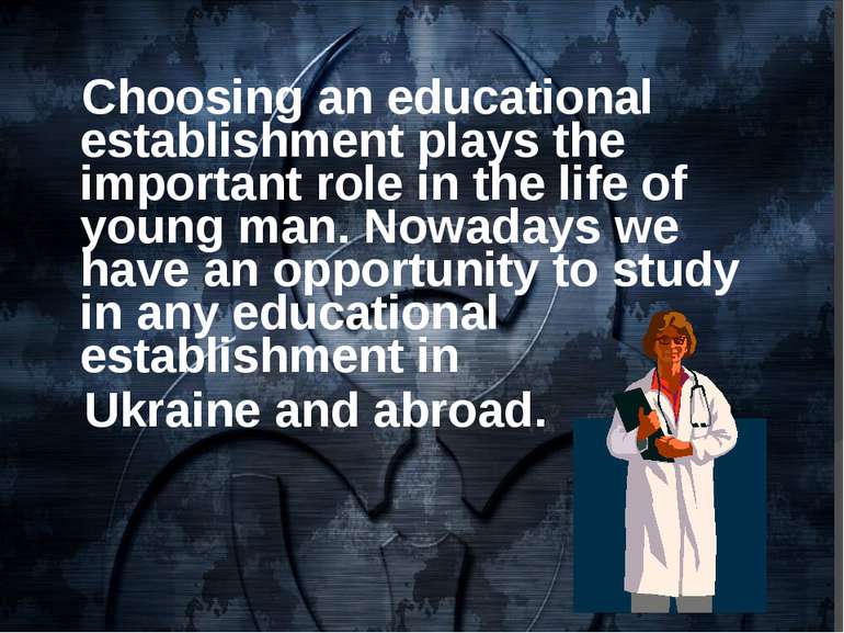 Choosing an educational establishment plays the important role in the life of...