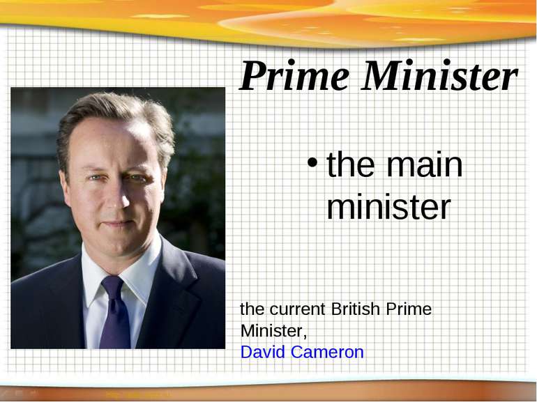 Prime Minister the main minister the current British Prime Minister, David Ca...