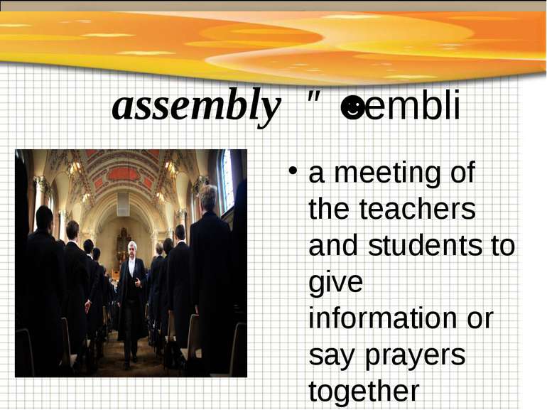 assembly əˈsembli a meeting of the teachers and students to give information ...