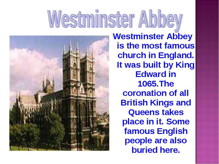 Westminster Abbey is the most famous church in England. It was built by King ...