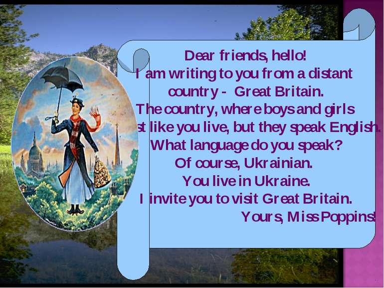 Dear friends, hello! I am writing to you from a distant country - Great Brita...