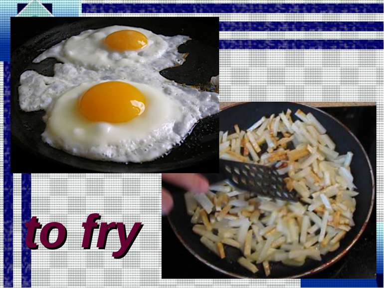 to fry