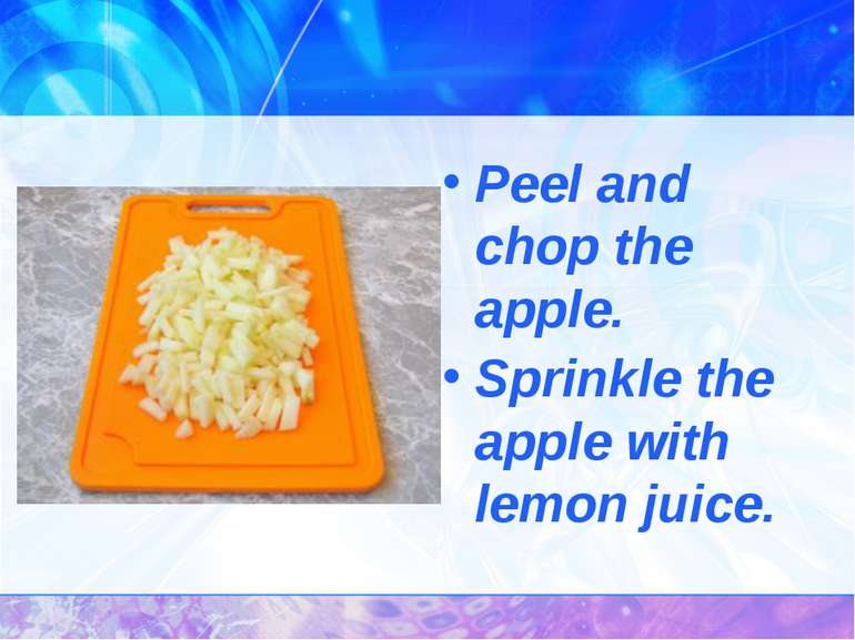 Peel and chop the apple. Sprinkle the apple with lemon juice.