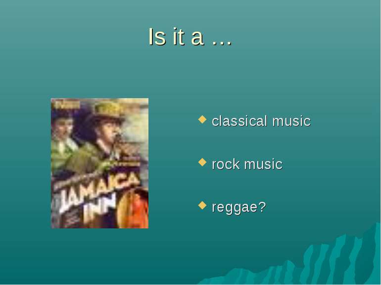 Is it a … classical music rock music reggae?