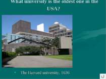 What university is the oldest one in the USA? The Harvard university, 1636