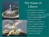 The Statue of Liberty The Statue of Liberty is the symbol of freedom in Ameri...