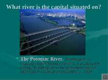What river is the capital situated on? The Potomac River. Washington is situa...