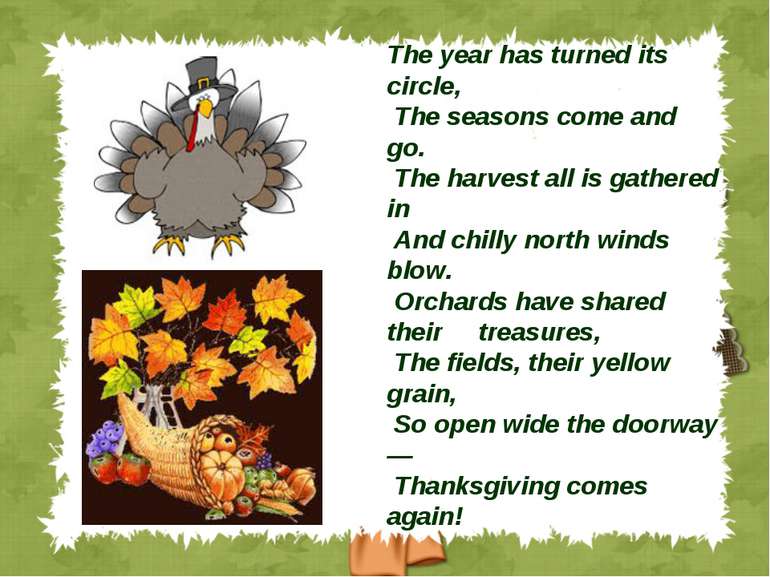 The year has turned its circle, The seasons come and go. The harvest all is g...