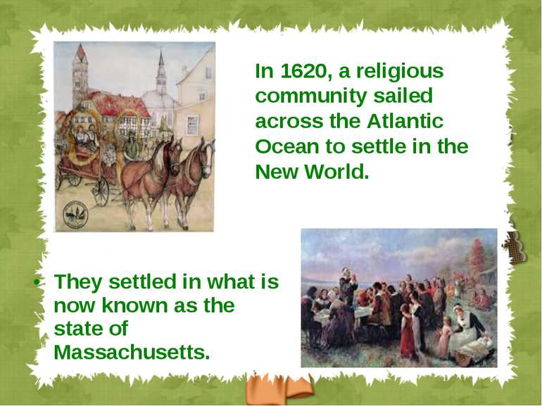 They settled in what is now known as the state of Massachusetts. In 1620, a r...