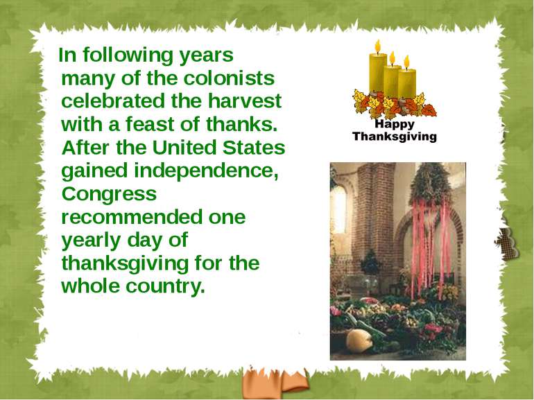 In following years many of the colonists celebrated the harvest with a feast ...