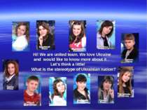 Hi! We are united team. We love Ukraine and would like to know more about it ...