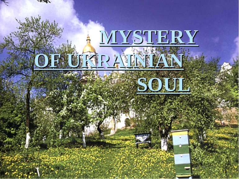MYSTERY OF UKRAINIAN SOUL