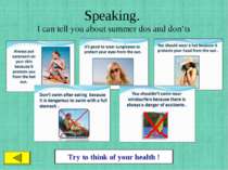 Speaking. I can tell you about summer dos and don’ts Try to think of your hea...