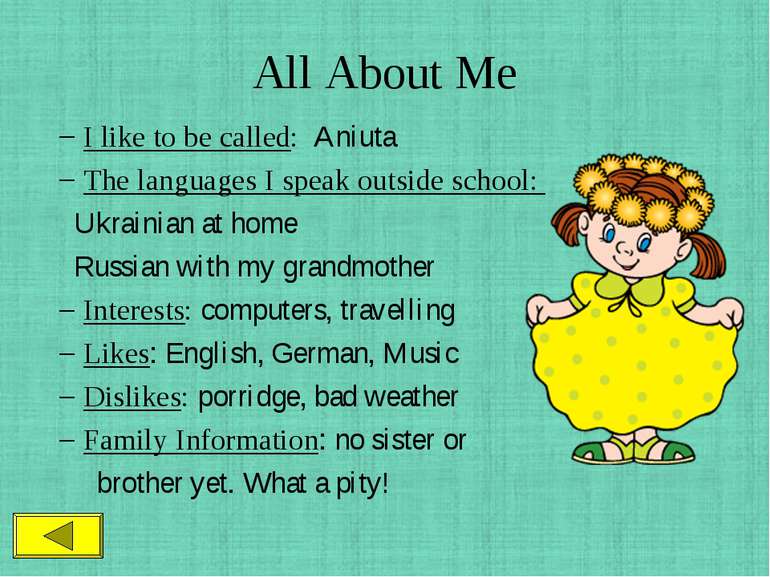 All About Me I like to be called: Aniuta The languages I speak outside school...