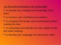 By the end of the lesson you will be able: • to activate your background know...