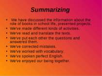 Summarizing We have discussed the information about the role of books in scho...